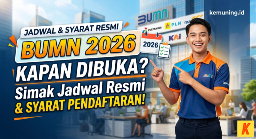 BUMN 2026 Kapan Dibuka? Simak Jadwal Resmi dan Syarat Pendaftaran