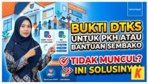 Bukti Dtsen untuk PKH atau Bantuan Sembako Tidak Muncul? Ini Solusinya